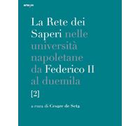 La rete dei saperi nelle università napoletane da Federico II al duemila. Vol. 2