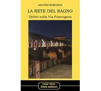 La rete del ragno. Delitti sulla via Francigena