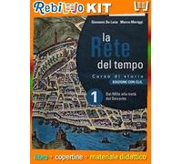 LA RETE DEL TEMPO 1 - EDIZIONE CON CLIL (9788839529596) - Libro Scolastico + Kit Scuola con Copertine Rebillo
