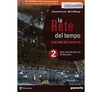 La rete del tempo. Per il secondo biennio e quinto anno delle Scuole superiori. Con ebook. Con espansione online. Dalla metà del Seicento all'Ottocento (Vol. 2)