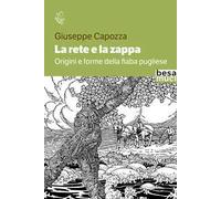 La rete e la zappa. Origini e forme della fiaba pugliese