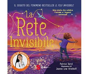 La rete invisibile. Il libro che celebra la gentilezza e l'amore consigliato da Pediatra Carla