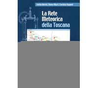 La rete meteorica della Toscana - Borchi Emilio, Macii Renzo, Vagnoli Carolina
