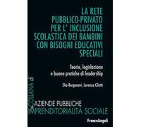 La rete pubblico-privato per l'inclusione scolastica dei bambini con bisogni educativi speciali. Teorie, legislazione e buone pratiche di leadership