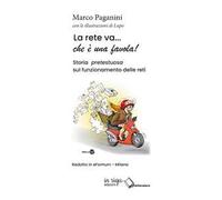 La rete va... che è una favola! Storia pretestuosa sul funzionamento delle reti