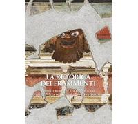 La retorica dei frammenti. I dipinti murali di età repubblicana dalla “Villa del Giurista” in via di Salone