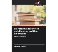 La retorica paranoica nel discorso politico americano: Approccio integrativo
