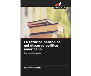 La retorica paranoica nel discorso politico americano: Approccio integrativo
