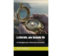 La Retraite, une Seconde Vie: Un dialogue pour réinventer son avenir