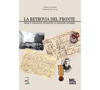 La retrovia del fronte. Stra e Vigonovo durante la Grande Guerra. Con Audiolibro