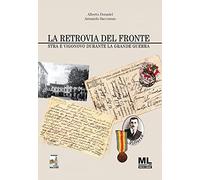 La retrovia del fronte. Stra e Vigonovo durante la Grande Guerra. Con Audiolibro
