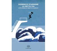 La retta via. Otto storie di obiettivi mancati