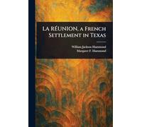 LA RÉUNION, a French Settlement in Texas