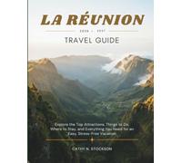 LA RÉUNION TRAVEL GUIDE 2026-2027: Explore La Réunion Top Attractions, Things to Do, Where to Stay, and Everything You Need for an Easy, Stress-Free Vacation