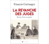 La revanche des juges: De l'autorité au pouvoir, histoire d'une reconquête