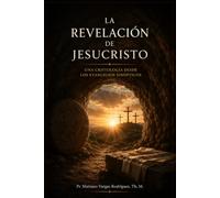 La Revelación de Jesucristo: Una cristología desde los Evangelios Sinópticos