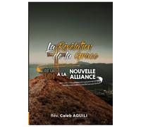 La Révélation de la Grâce: De la Loi à la Nouvelle Alliance