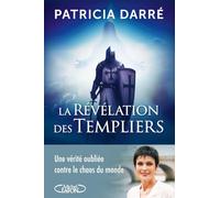 La révélation des Templiers: Une vérité oubliée contre le chaos du monde