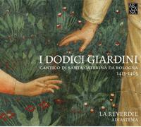 La Reverdie I Dodici Giardini: Cantico Di Santa Caterina Da Bologna 1413-14 (CD)