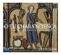 O TU CHARA SCIENCA. LA MUSIQUE DANS LA PENSEE MEDIEVALE - CD - LA REVERDIE
