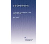 La révision du procès de Rennes: Débats de La Cour de Cassation: 15 juin 1906-12 juillet 1906: Rapport de M. Le Conseiller Moras, Réquistoire de M. Le Procureur Général Baudouin, Plaidoirie de Me Henry Mornard: L'Arret, Annexes: Tome I
