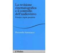 La revisione cinematografica e il controllo dell'audiovisivo. Principi e regole giuridiche