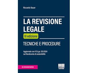 La revisione legale. Tecniche e procedure. Aggiornato con il D.Lgs. 125/2024 sul Rendiconto di sostenibilità