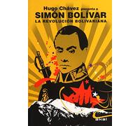 La Revolución bolivariana : Hugo Chávez presenta a Simón Bolívar