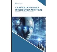 La Revolución de la Inteligencia Artificial: De ChatGPT al Más Allá
