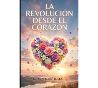 LA REVOLUCION DESDE EL CORAZON