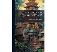 La Revolucion Filipina De 1896-97