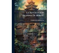 La Revolucion Filipina De 1896-97