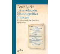 La revolución historiográfica francesa: La escuela de los Annales: 1929-1989: 302704