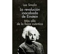La revolución inacabada de Einstein