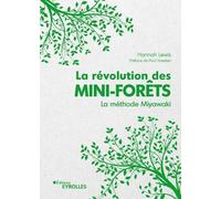 La révolution des mini-forêts: La méthode Miyawaki