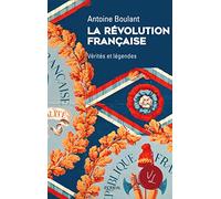La Révolution française: Vérités et légendes