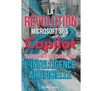 La Révolution Microsoft 365 Copilot: Transformer son Travail avec l’IA