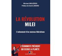 La Révolution Milei: L'avènement d'un nouveau libéralisme