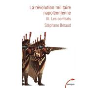 La Révolution militaire napoléonienne - Tome 3 - Les combats