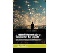 La Révolution Solopreneur 2026 : Le Manuel du Micro-SaaS Augmenté: Bâtissez votre empire technologique seul et sans budget. Maîtrisez les agents IA ... et lancer votre business en un temps record.