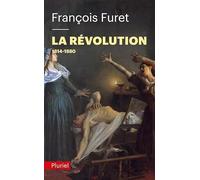 La Révolution: Tome 2, Terminer la Révolution, de Louis XVIII à Jules Ferry (1814-1880)