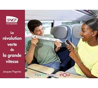 La révolution verte de la grande vitesse: Racontée par celles et ceux qui l'ont faite