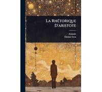 La RhÃ(c)torique D'aristote
