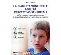 La riabilitazione delle abilità percettivo-sensoriali. Kit di recupero e potenziamento per le disabilità intellettive e altri disturbi evolutivi
