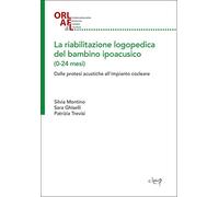 La riabilitazione logopedica del bambino ipoacusico (0-24 mesi)