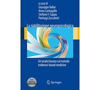 La Riabilitazione Neuropsicologica: Un'analisi Basata Sul Metodo Evidence-based Medicine (Italian Edition)