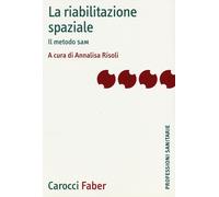 La riabilitazione spaziale. Il metodo SaM - Risoli A. (cur.)