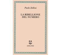 La ribellione del numero - Zellini Paolo