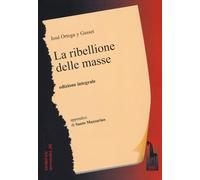 La ribellione delle masse. Ediz. integrale