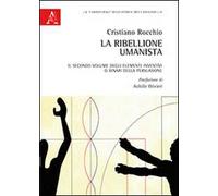 La ribellione umanista. Il secondo volume degli elementi inventivi o binari della persuasione